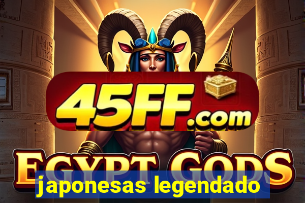 japonesas legendado